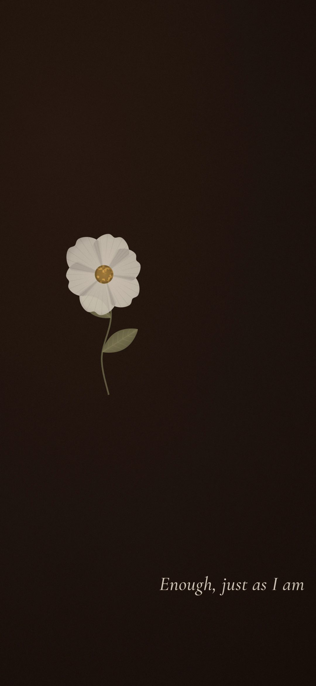 Enough Just as I Am: a small white pressed flower on dark espresso brown sits beside the line "Enough, just as I am", iPhone wallpaper