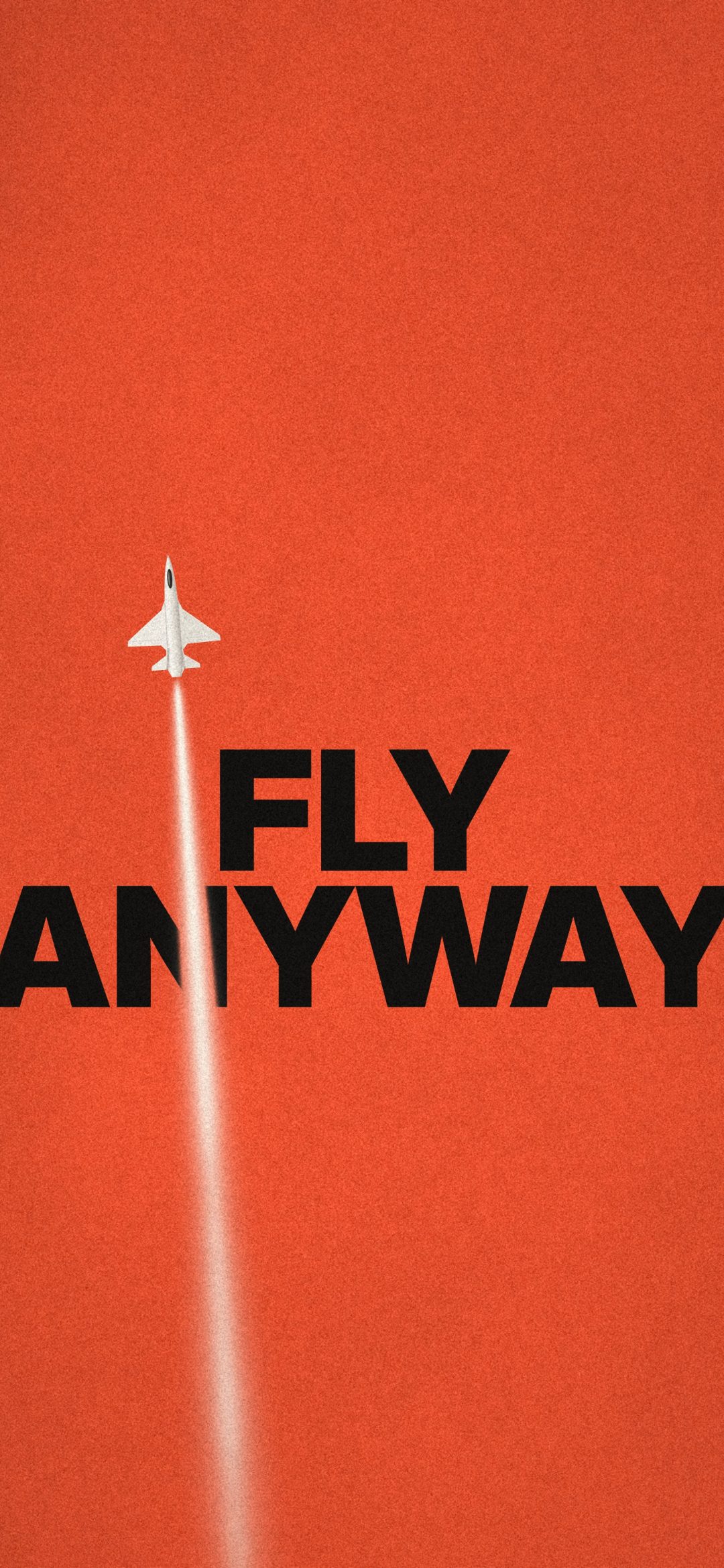 Fly Anyway Red Poster: bold black words FLY ANYWAY are cut by the white contrail of a climbing jet on vermilion red, iPhone wallpaper