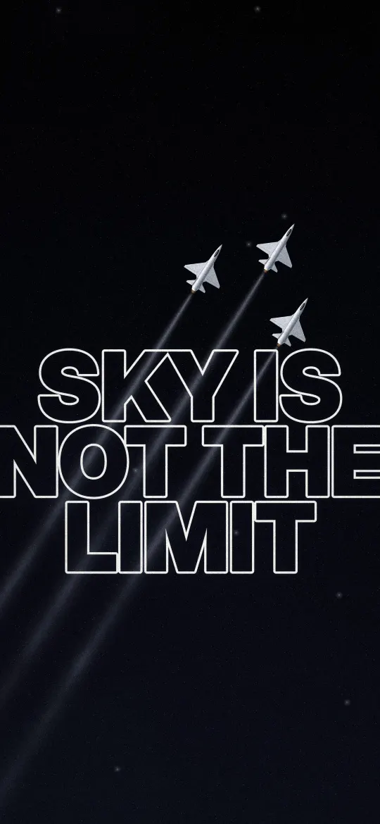 Sky Is Not the Limit: outline letters SKY IS NOT THE LIMIT glow on a black starfield under a formation of small jets, iPhone wallpaper