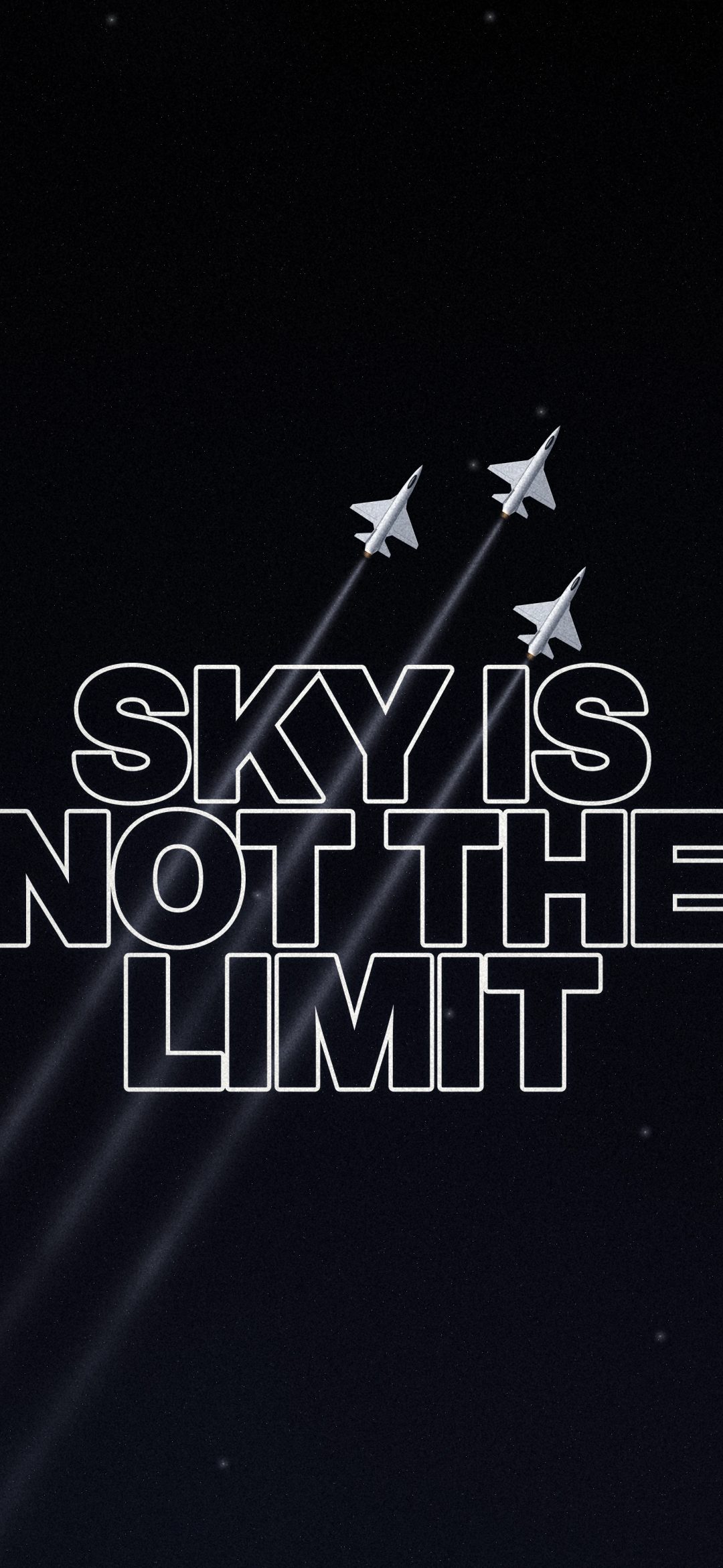 Sky Is Not the Limit: outline letters SKY IS NOT THE LIMIT glow on a black starfield under a formation of small jets, iPhone wallpaper