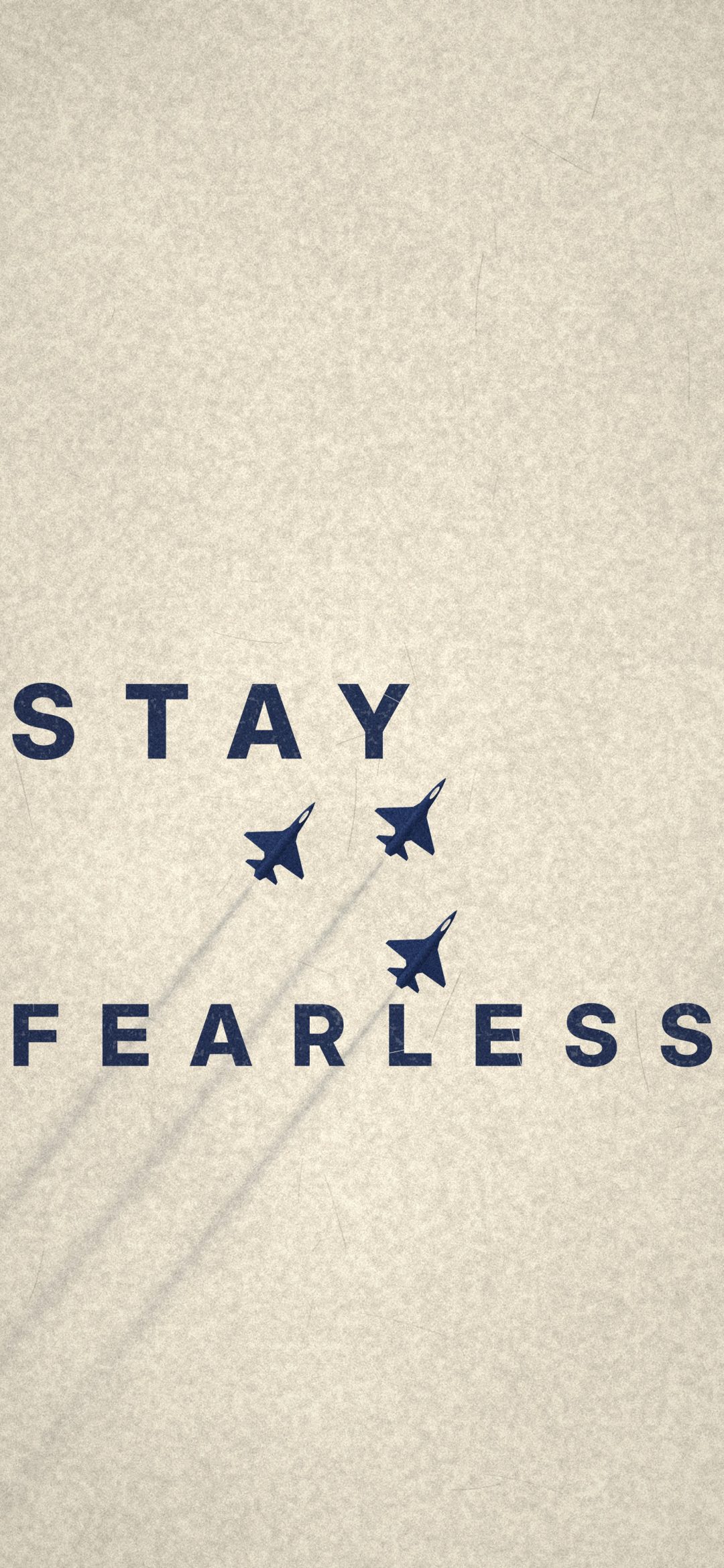 Stay Fearless Paper Poster: widely spaced navy capitals STAY FEARLESS frame a formation of jets on cream paper, iPhone wallpaper